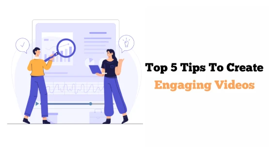 Tips to Create Engaging Videos